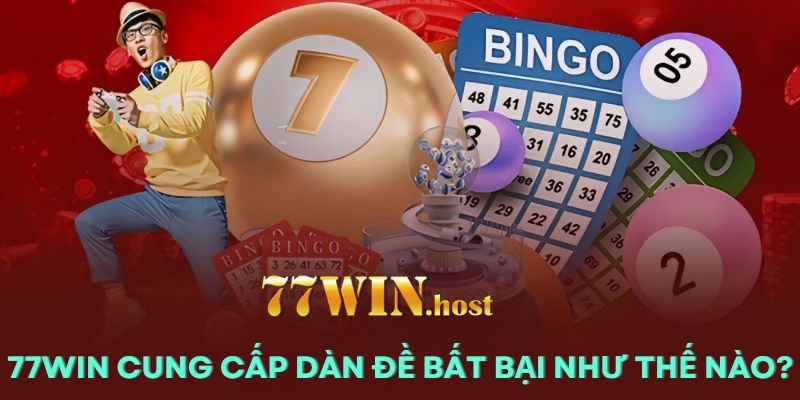 77win cung cấp dàn đề bất bại như thế nào?