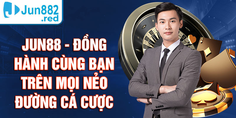 Jun88 - đồng hành cùng bạn trên mọi nẻo đường cá cược